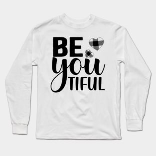 be you tiful Long Sleeve T-Shirt